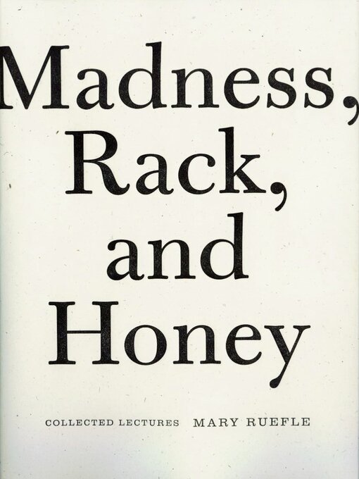 Title details for Madness, Rack, and Honey by Mary Ruefle - Available
